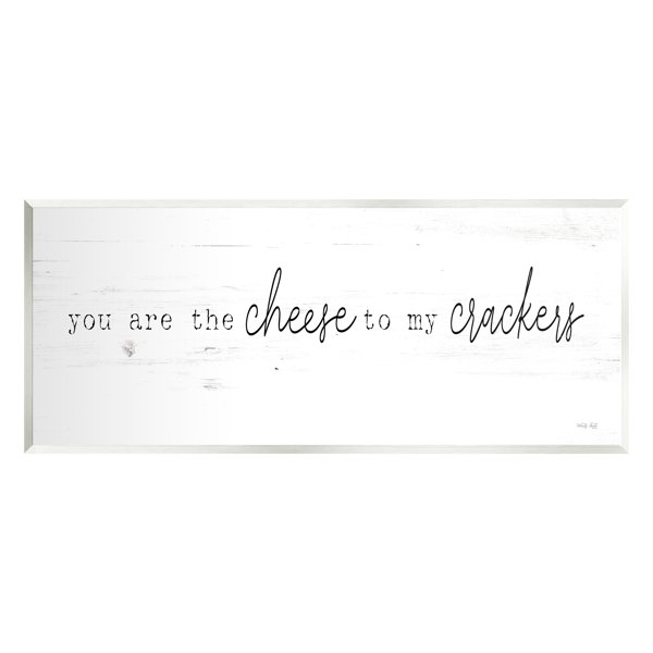 Stupell Industries Cheese To My Crackers Casual Foodie Romance Phrase